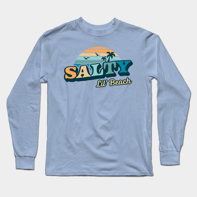 Salty Lil Beach Funny - Summer Vacation Retro Vintage Long Sleeve T-Shirt by OrangeMonkeyArt